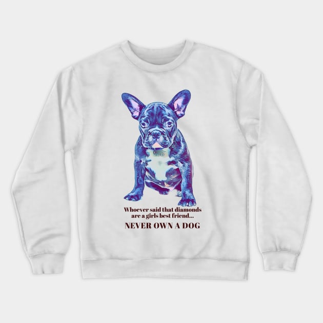 Dogs is better than diamond Crewneck Sweatshirt by hsf